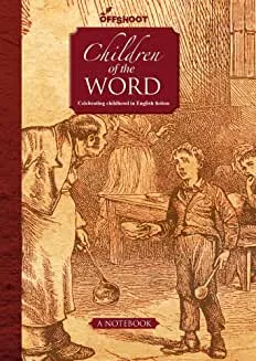 Children of the Word: Celebrating Childhood in English Fiction (Forever Notebooks)