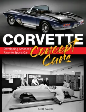 Corvette Concept Cars: Developing America's Favorite Sports Car